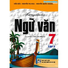 Hướng dẫn học ngữ văn 7 - Tập 1(Chân trời sáng tạo)